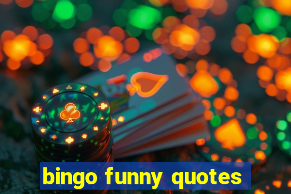 bingo funny quotes